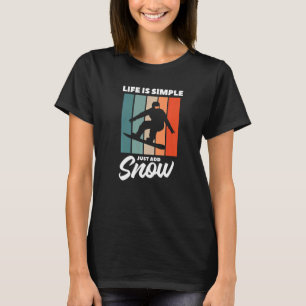 Camiseta A Vida É Simples Adicionar Snowboard Snowboardin