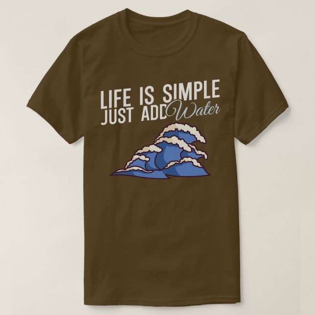 Camiseta A vida é simples apenas adicionar água (Frente do Design)