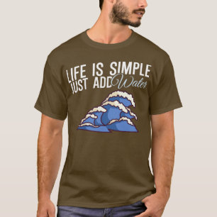 Camiseta A vida é simples apenas adicionar água