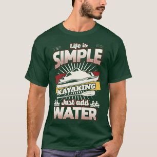 Camiseta A vida é simples apenas adicionar água Kayaking