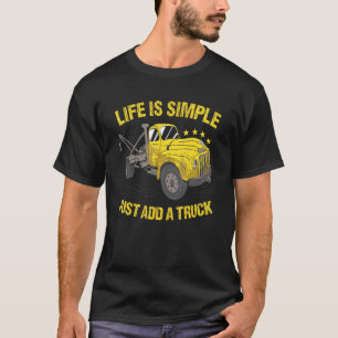 Camiseta A Vida É Simples Basta Adicionar Um Caminhão Opera