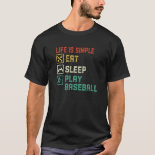 Camiseta A Vida É Simples Comer Dormir Jogar Baseball