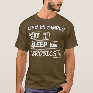 Camiseta A vida é simples Comer no Sono Aeróbica 1