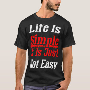 Camiseta A vida é simples, não é fácil e positiva