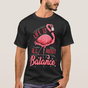 Camiseta A Vida É Sobre Balança De Flamingo De Verão