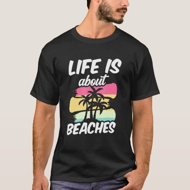 Camiseta A Vida É Sobre Beaches Beach Beachgoer Beachgo V (Frente)