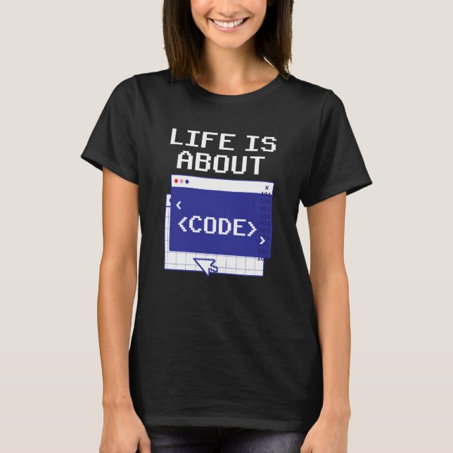 Camiseta A Vida É Sobre Citações De Código Programador Codi (Frente)