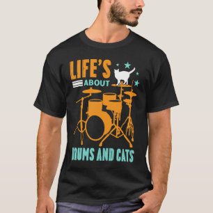 Camiseta A vida é sobre os tambores e os gatos concertam o 