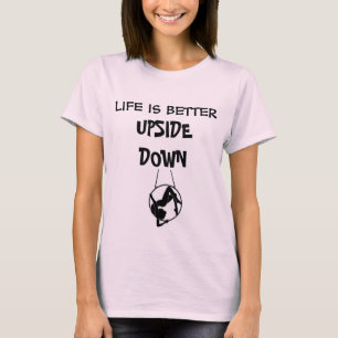 Camiseta A vida é T melhor de cabeça para baixo
