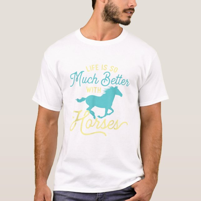 Camiseta A Vida É Tão Melhor Com Cavalos Hor Equestre (Frente)