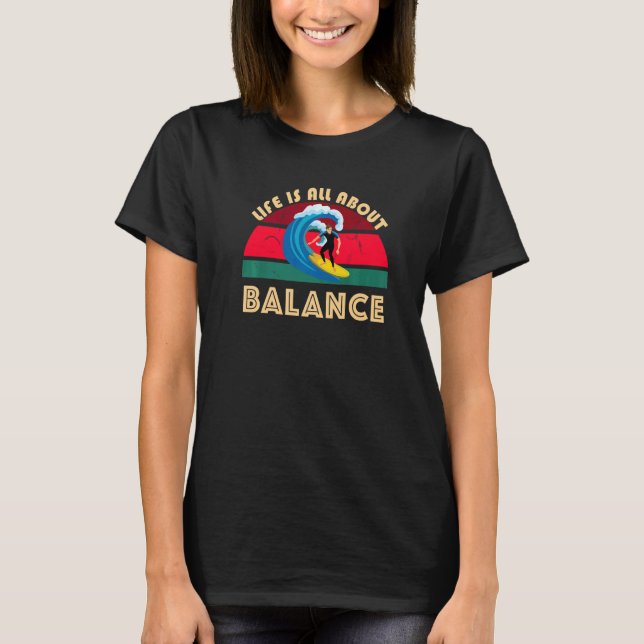 Camiseta A Vida É Toda Sobre Equilíbrio de Surf Ondas do Oc (Frente)