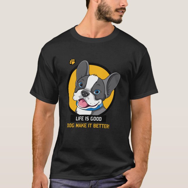 Camiseta a vida é um bom cão que faz melhor (Frente)