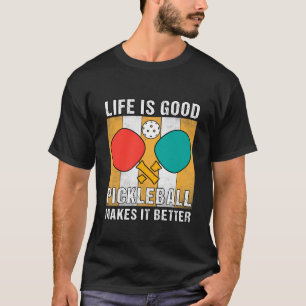 Camiseta a vida é um bom picleball que a torna melhor