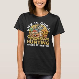 Camiseta A Vida É Um Cogumelo Excelente Caçando Morel Hunte