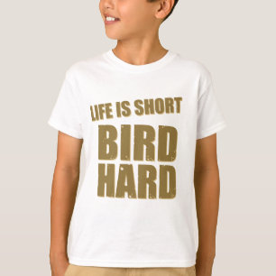 Camiseta A Vida É Um Duro De Pássaro Curto