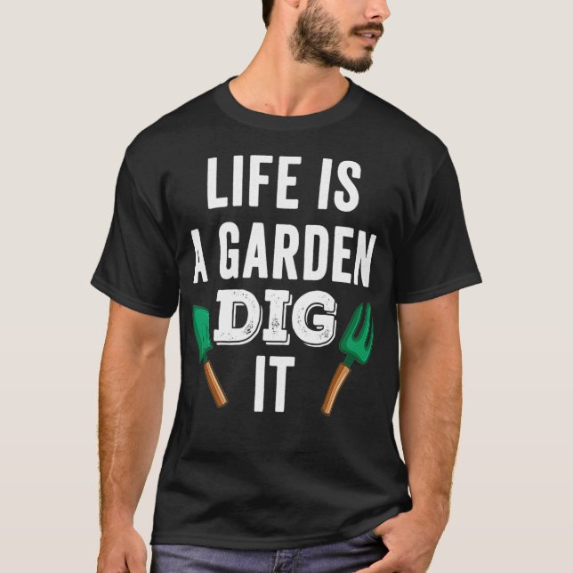 Camiseta A vida é um jardim, dig é um fazendeiro de jardim (Frente)