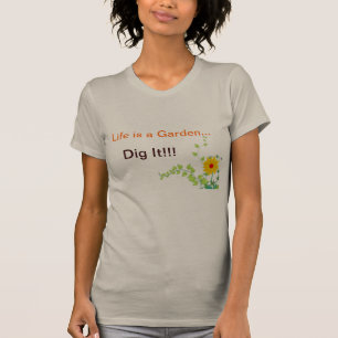 Camiseta A vida é um jardim, escava-o!
