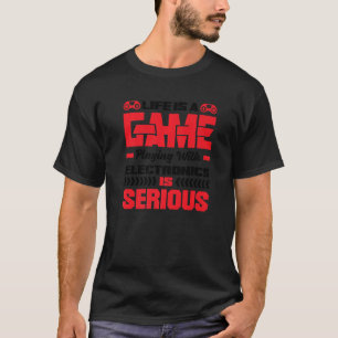 Camiseta A Vida É Um Jogo Jogando Com Eletrônicos É Sério