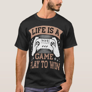 Camiseta A vida é um jogo, jogar para ganhar