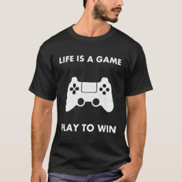 Camiseta A vida é um jogo para ganhar