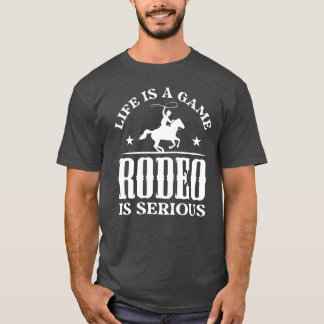 Camiseta A Vida É Um Jogo Rodeio É Um Presente Presente