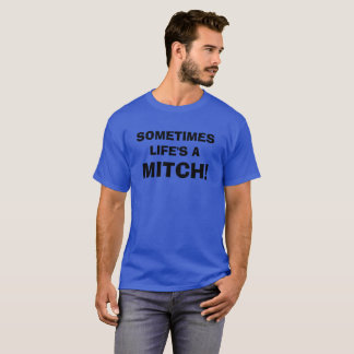 CAMISETA A VIDA É UM MITCH!