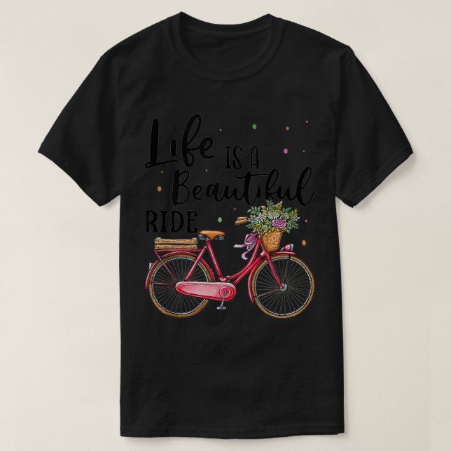 Camiseta A vida é uma bela bicicleta de bicicleta engraçada (Frente do Design)