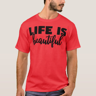 Camiseta A vida é uma bela citação positiva da vida
