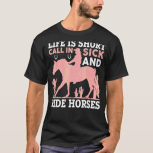Camiseta A Vida É Uma Curta Chamada De Cavalos Doentes E De