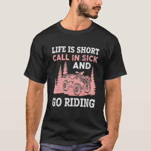 Camiseta A Vida É Uma Curta Chamada De Doente E Ir Andar De