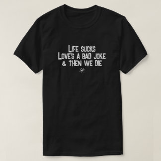 Camiseta A Vida é uma Droga o Amor é uma Piada Ruim Citação