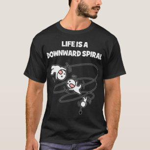 Camiseta A Vida É Uma Espiral Descendente