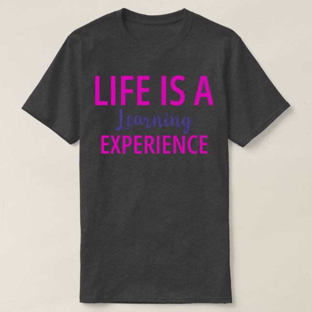 Camiseta A vida é uma experiência de aprendizagem ousada (Frente do Design)