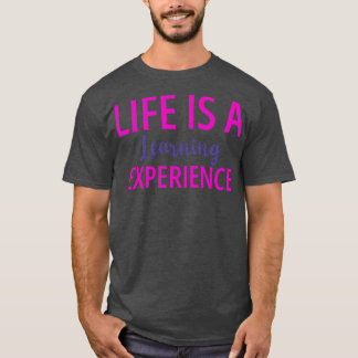 Camiseta A vida é uma experiência de aprendizagem ousada