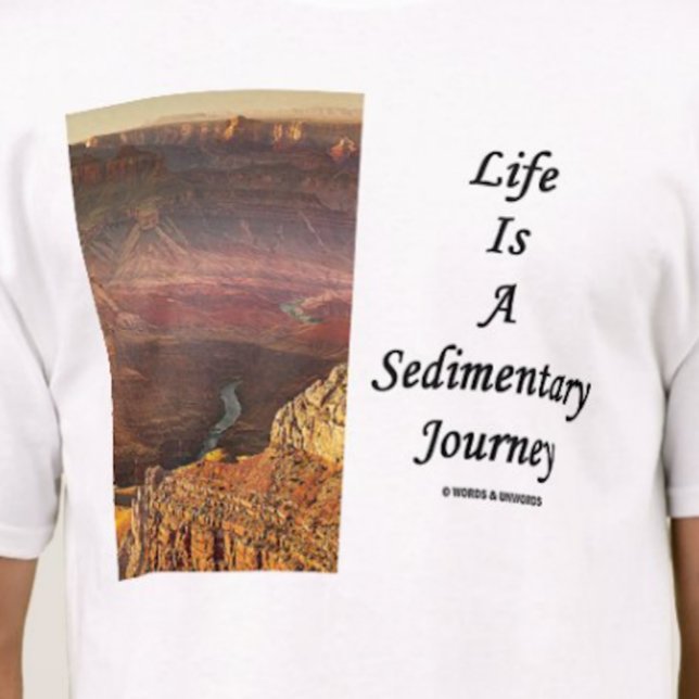 Camiseta A Vida É Uma Jornada Sedimentar (Grand Canyon) (Tee featuring Grand Canyon rock layers for anyone who knows that "Life Is A Sedimentary Journey")