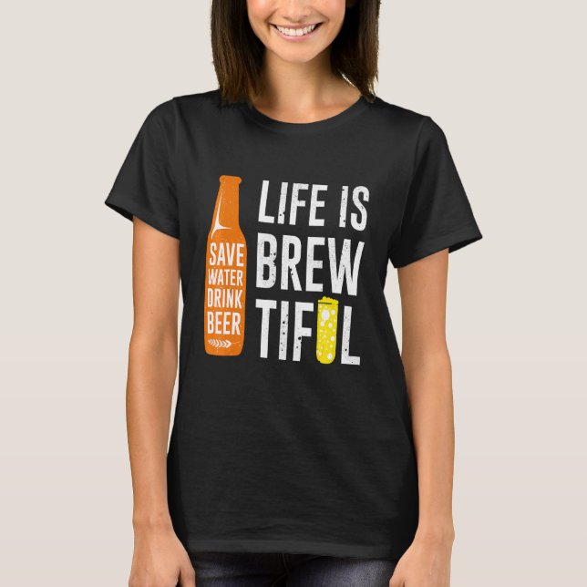Camiseta A Vida É Uma Linda Quitação De Beer Beer Beer Pun (Frente)
