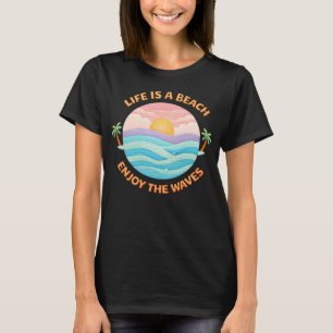 Camiseta A Vida É Uma Praia Aproveite As Ondas Pôr Do Sol C