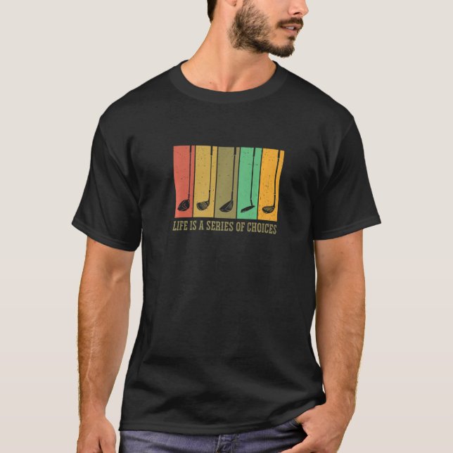 Camiseta A Vida É Uma Série De Escolhas Jogador De Golfe Pu (Frente)