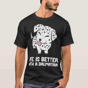 Camiseta A Vida Engraçada Do Dalmaciano É Melhor Com Um Dal