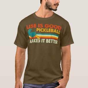 Camiseta A Vida Engraçada É Boa, A Pickleball Torna Melhor