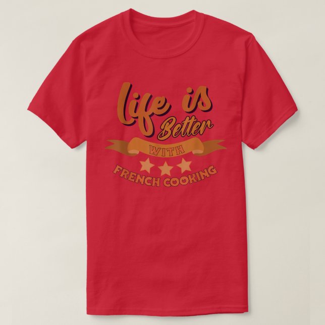 Camiseta A vida engraçada é melhor com o chef Cozinhar fran (Frente do Design)