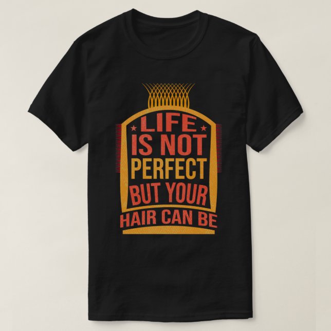 Camiseta A Vida Engraçada Não É Perfeita, Mas Seu Cabelo Po (Frente do Design)