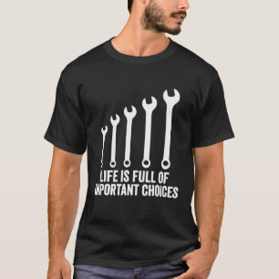 Camiseta A Vida Está Cheia De Escolhas Importantes Mecânico