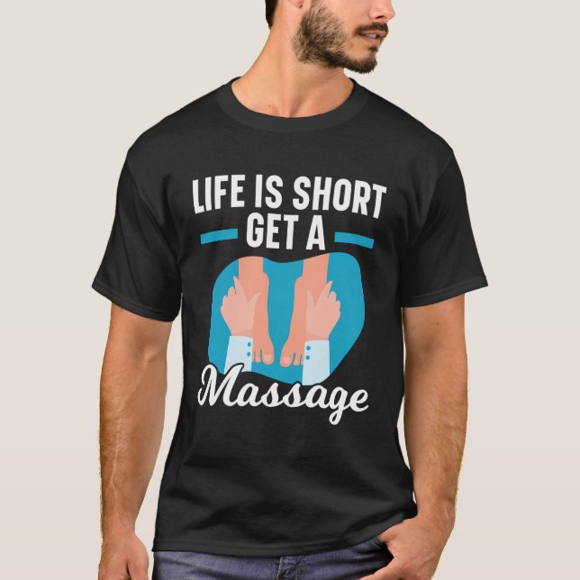 Camiseta A Vida Está Curta, Receba Uma Massagem Terapista. (Frente)