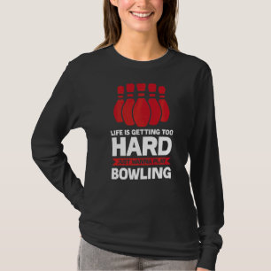 Camiseta A Vida Está Ganhando Jogo De Boliche De Boliche