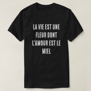 Camiseta A vida francesa é uma flor da qual o amor é o mel