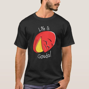 Camiseta A Vida legal É O Comedor De Queijo De Vaca De Goud