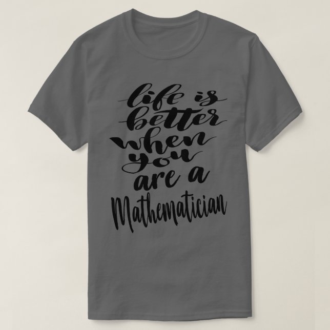 Camiseta A vida matemática é melhor quando você é um matemá (Frente do Design)