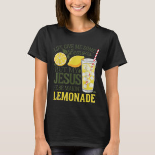 Camiseta A Vida Me Deu Alguns Limões Mas Meu Jesus Que Ele
