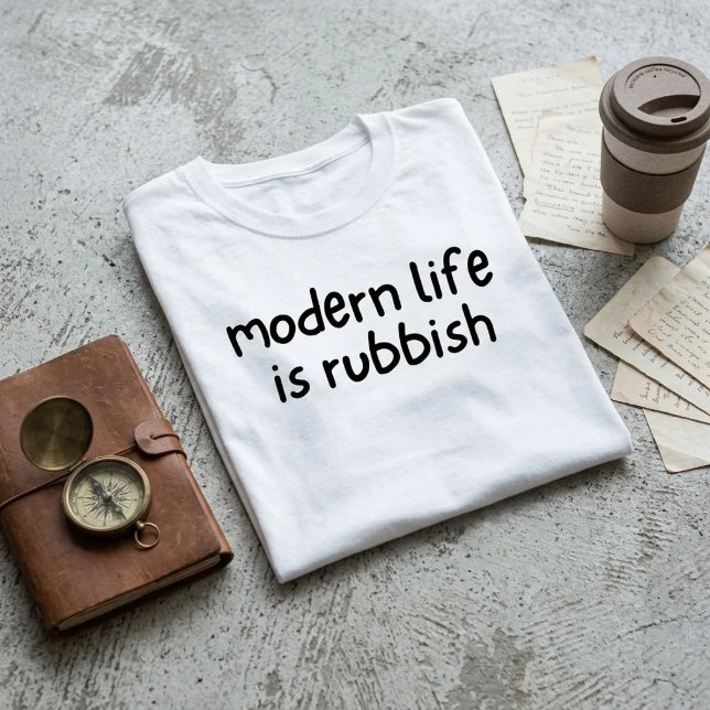 Camiseta A Vida Moderna é Lixo (Criador carregado)